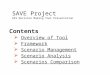 SAVE Project GIS Decision Making Tool Presentation  Overview of ToolOverview of Tool  FrameworkFramework  Scenario ManagementScenario Management  Scenario
