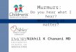 Nikhil K Chanani MD Murmurs: Do you hear what I hear? When does it matter?