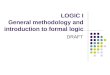 LOGIC I General methodology and introduction to formal logic DRAFT