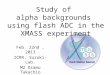 Study of alpha backgrounds using flash ADC in the XMASS experiment Feb. 22nd, 2013 ICRR, Suzuki-Lab. M2 Osamu Takachio