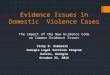 Evidence Issues in Domestic Violence Cases The Impact of the New Evidence Code on Common Evidence Issues Vicky O. Kimbrell Georgia Legal Services Program