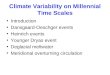 Climate Variability on Millennial Time Scales Introduction Dansgaard-Oeschger events Heinrich events Younger Dryas event Deglacial meltwater Meridional