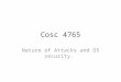Cosc 4765 Nature of Attacks and OS security.. Common “attacks” This is not a complete list: – Trojan Horse – Trapdoor – Input Validation problems of all