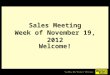 Sales Meeting Week of November 19, 2012 Welcome!
