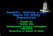 (1) Makahiki: Creating a Game Engine For Energy Competitions George Lee TechHui 2011 Collaborative Software Development Laboratory University of Hawaii