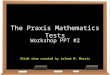 The Praxis Mathematics Tests Workshop PPT #2 Slide show created by Jolene M. Morris