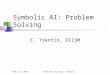 May 12, 2013Problem Solving - Search Symbolic AI: Problem Solving E. Trentin, DIISM