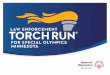 Minnesota. 2 | Law Enforcement Torch Run ® for Special Olympics The Torch Run is the largest grassroots fundraiser and public awareness vehicle by law