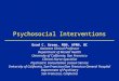 Psychosocial Interventions Grad C. Green, MSN, APRN, BC Assistant Clinical Professor Department of Mental Health University of California, San Francisco