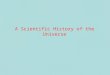 A Scientific History of the Universe. How do we predict the conditions of the early universe? What are the different eras in the early universe? What
