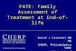 FATE: Family Assessment of Treatment at End-of-life David J Casarett MD MA CHERP, Philadelphia VAMC Division of Geriatrics University of Pennsylvania