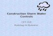 Construction Storm Water Controls CET-3320 Hydrology & Hydraulics