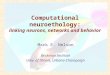 Computational neuroethology: linking neurons, networks and behavior Mark E. Nelson Beckman Institute Univ. of Illinois, Urbana-Champaign