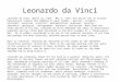 Leonardo da Vinci Leonardo da Vinci (April 15, 1452 – May 2, 1519, Old Style) was an Italian Renaissance scholar who dabbled in many trades – painter,
