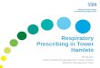 Respiratory Prescribing in Tower Hamlets Bill Sandhu Head of Medicines Management, Tower Hamlets Medicines Management Team