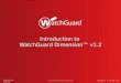 Introduction to WatchGuard Dimensionâ„¢ v1.2 ©2013 WatchGuard Technologies, Inc. WatchGuard Training