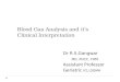 Blood Gas Analysis and it’s Clinical Interpretation Dr R.S.Gangwar MD, PDCC, FIPM Assistant Professor Geriatric ICU,DGMH