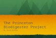 The Princeton Biodigester Project By: Kevin Griffin