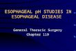 ESOPHAGEAL pH STUDIES IN ESOPHAGEAL DISEASE General Thoracic Surgery Chapter 119
