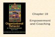 Chapter 19 Empowerment and Coaching.  Describe the characteristics of high- performance organizations  Distinguish between command-and- control and