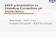 ERFP presentation to Standing Committee on Zootechnics Mike Roper – ERFP Chair Andreas Georgoudis – ERFP Secretariat