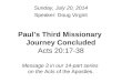 Paul’s Third Missionary Journey Concluded Acts 20:17-38 Message 3 in our 14-part series on the Acts of the Apostles. Sunday, July 20, 2014 Speaker: Doug