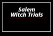 Salem Witch Trials. Prepared by: Ardita Camaj – Introduction and timeline Rrezarta Jusufi – Troubled times Visare Hsxhaj – 20 th century witch hunts