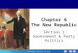 Chapter 25 Section 1 The Cold War Begins Section 1 Government and Party Politics Chapter 6 The New Republic Section 1 Government & Party Politics