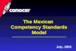 The Mexican Competency Standards Model The Mexican Competency Standards Model July, 2003