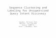 Sequence Clustering and Labeling for Unsupervised Query Intent Discovery Speaker: Po-Hsien Shih Advisor: Jia-Ling Koh Source: WSDM’12 Date: 1 November,