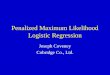 Penalized Maximum Likelihood Logistic Regression Joseph Coveney Cobridge Co., Ltd