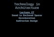 Technology in Architecture Lecture 17 Sound in Enclosed Spaces Reverberation Auditorium Design Lecture 17 Sound in Enclosed Spaces Reverberation Auditorium