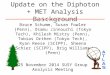 Update on the Diphoton + MET Analysis Basckground Bruce Schumm, Susan Fowler (Penn), Osamu Jinnouchi (Tokyo Tech), Khilesh Mistry (Penn), Tobias Orthen