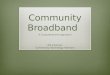 Community Broadband A Comprehensive Approach Bill Coleman Community Technology Advisors