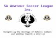 SA Amateur Soccer League Inc. Recognising the shortage of Referee numbers and working towards a solution