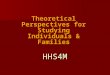 HHS4M Theoretical Perspectives for Studying Individuals & Families