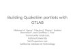 Building QuakeSim portlets with GTLAB Mehmet A. Nacar 1, Marlon E. Pierce 1, Andrea Donnellan 2, and Geoffrey C. Fox 1 1 Community Grids Lab, Indiana University