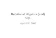 Relational Algebra (end) SQL April 19 th, 2002. Complex Queries Product ( pid, name, price, category, maker-cid) Purchase (buyer-ssn, seller-ssn, store,