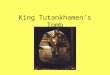 King Tutankhamen’s Tomb. Howard Carter May 9, 1874  March 2, 1939. English archaeologist and Egyptologist. most famous as the discoverer of KV62, the