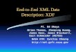End-to-End XML Data Description: XDF PI. Ed Shaya Brian Thomas, Zhenping Huang, James Gass, James Blackwell, Gail Schneider (RITSS) NASA ATR: Cynthia
