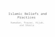 Islamic Beliefs and Practices Ramadan, Prayer, Hijab, and Sharia