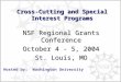 Cross-Cutting and Special Interest Programs NSF Regional Grants Conference October 4 - 5, 2004 St. Louis, MO Hosted by: Washington University