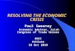 1 RESOLVING THE ECONOMIC CRISIS Paul Sweeney Economic Advisor, Irish Congress of Trade Unions AGSI Athlone 18 Oct 2010
