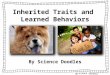 Inherited Traits and Learned Behaviors By Science Doodles