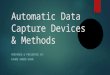 Automatic Data Capture Devices & Methods PREPARED & PRESENTED BY: FAHAD AHMAD KHAN