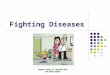 Fighting Diseases. Causes of Disease many diseases are caused by microorganisms, called pathogens they enter the body (called an antigen) and either damage