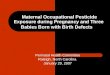 Maternal Occupational Pesticide Exposure during Pregnancy and Three Babies Born with Birth Defects Perinatal Health Committee Raleigh, North Carolina January