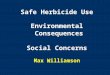 Safe Herbicide Use Environmental Consequences Social Concerns Max Williamson