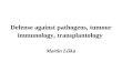 Defense against pathogens, tumour immunology, transplantology Martin Liška