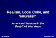 Realism, Local Color, and Naturalism: American Literature in the Post-Civil War Years Ms. Mitchell Sophomore CP